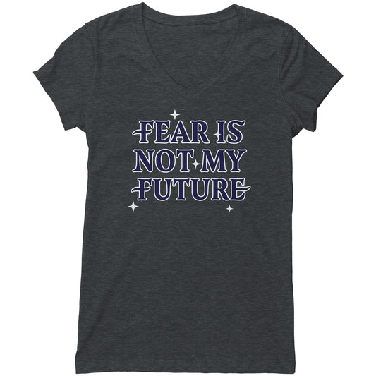 Fear Is Not My Future Women's V-Neck Tee