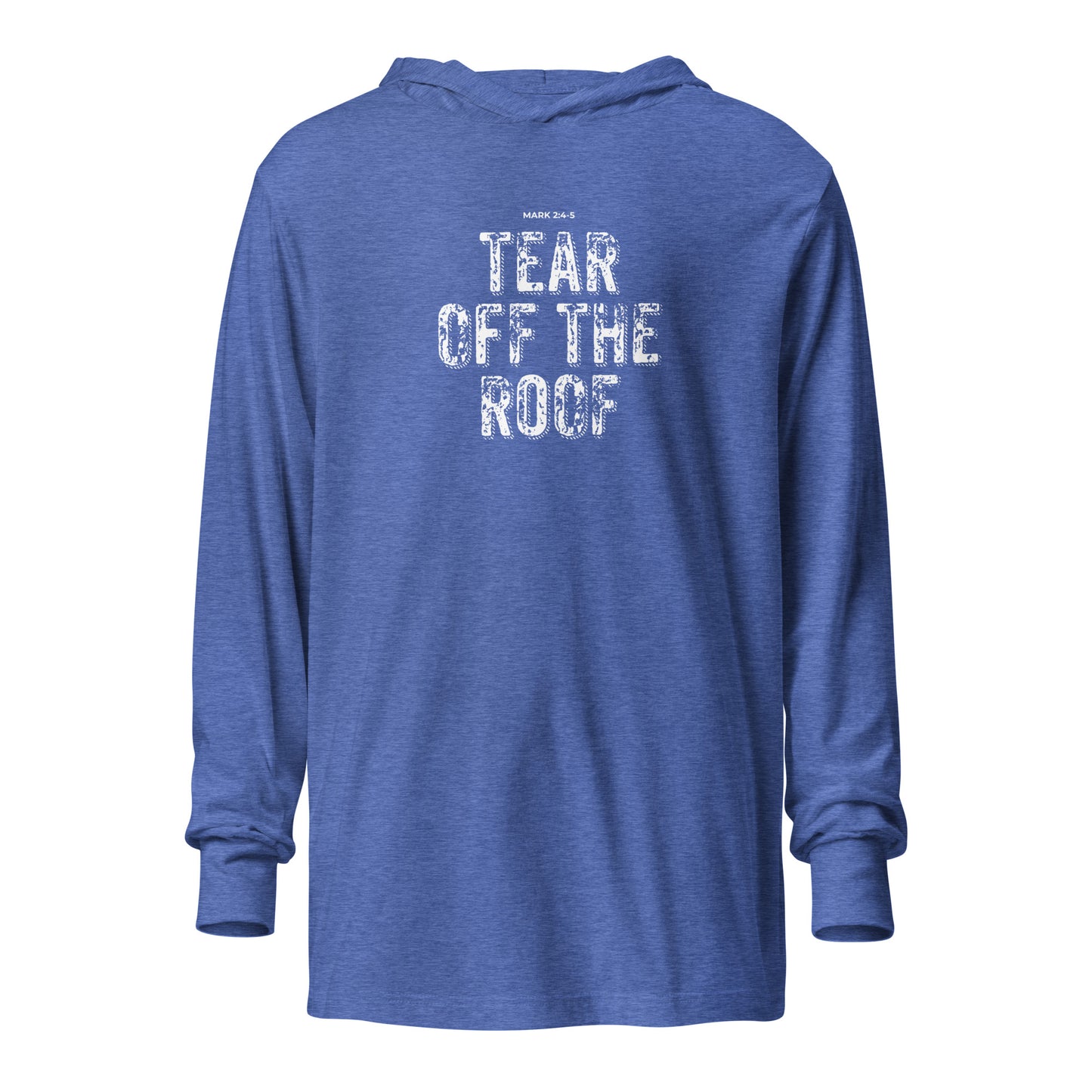 Tear Off The Roof Hooded Long-Sleeve Tee