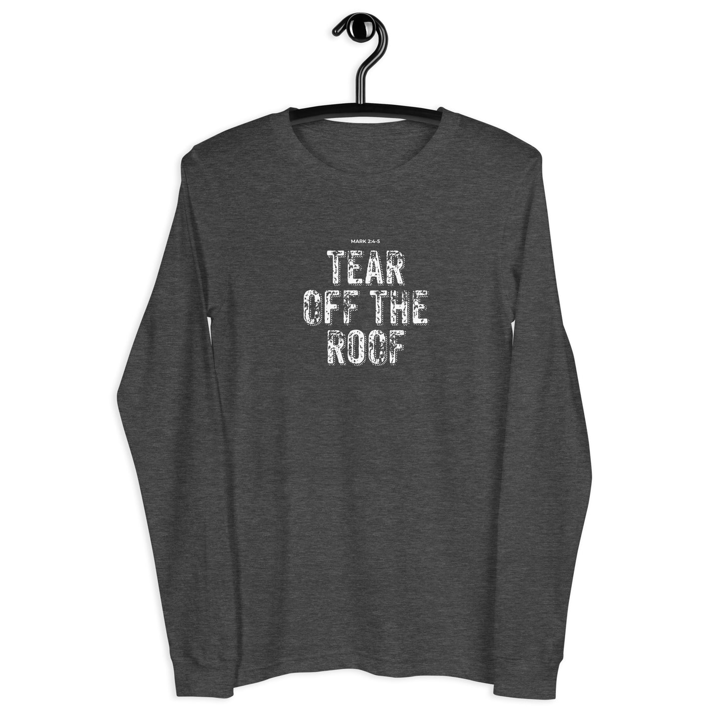 Tear Off The Roof Unisex Long-Sleeve Tee